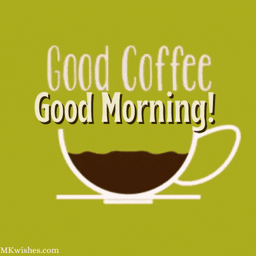 Beautiful Good Morning Coffee GIF Images - Mk 